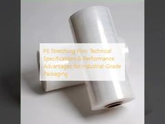 Film étirable PE : Spécifications techniques et avantages de performance pour l'emballage de qualité industrielle